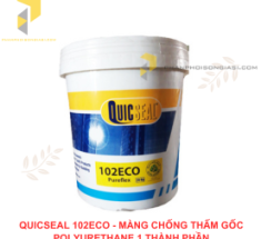 QUICSEAL 102ECO - MÀNG CHỐNG THẤM GỐC POLYURETHANE 1 THÀNH PHẦN