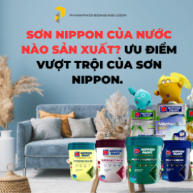 Sơn Nippon của nước nào sản xuất? Ưu điểm vượt trội của sơn nippon. 