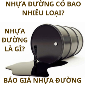 Nhựa Đường Là Gì? Nhựa Đường Có Bao Nhiêu Loại? Báo Giá Nhựa Đường mới nhất 2026