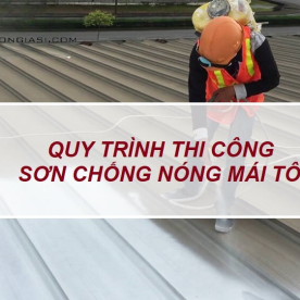 Các loại sơn chống nóng hiệu quả nhất hiện nay và hướng dẫn thi công sơn chống nóng đạt chuẩn