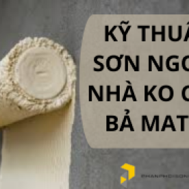 Nắm vững kỹ thuật sơn tường không bả cho lớp sơn bền đẹp
